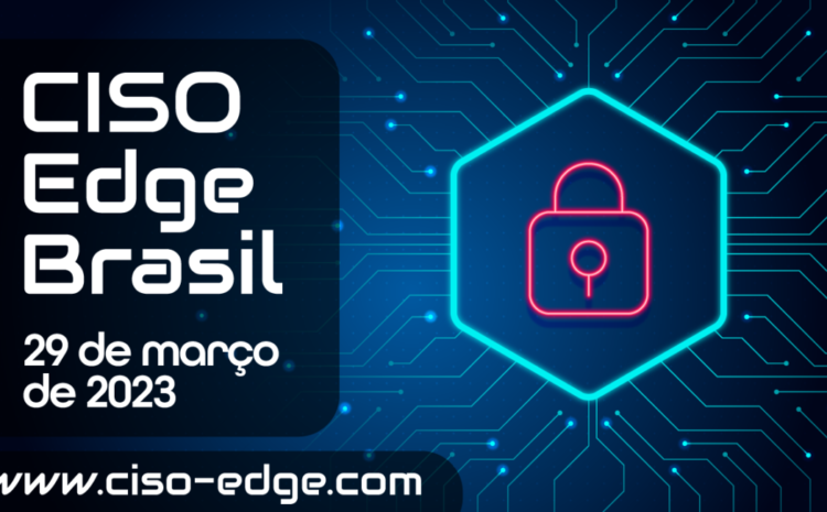 Registration for speakers to participate in CISO Edge Brasil 2023